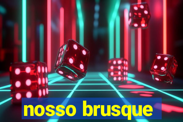 nosso brusque